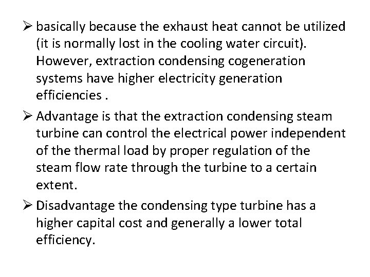 Ø basically because the exhaust heat cannot be utilized (it is normally lost in
