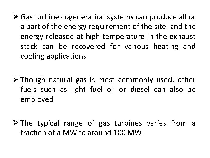 Ø Gas turbine cogeneration systems can produce all or a part of the energy