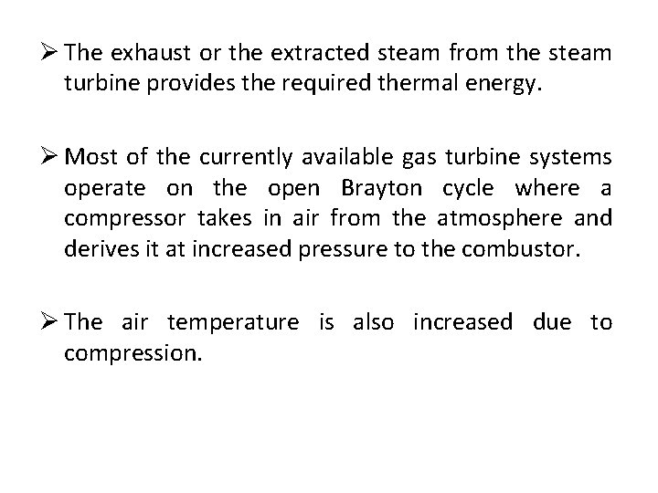 Ø The exhaust or the extracted steam from the steam turbine provides the required