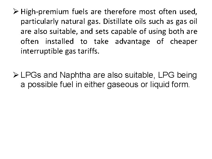 Ø High-premium fuels are therefore most often used, particularly natural gas. Distillate oils such