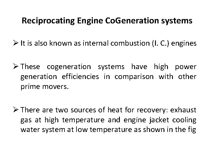 Reciprocating Engine Co. Generation systems Ø It is also known as internal combustion (I.