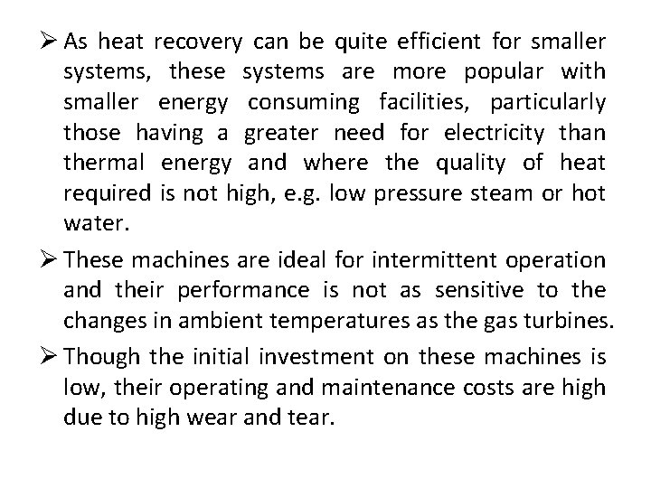 Ø As heat recovery can be quite efficient for smaller systems, these systems are
