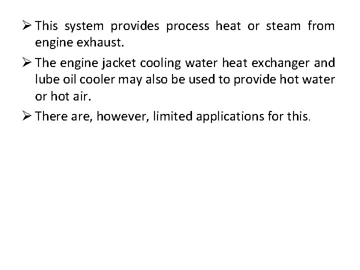 Ø This system provides process heat or steam from engine exhaust. Ø The engine