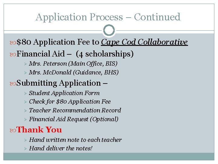 Application Process – Continued $80 Application Fee to Cape Cod Collaborative Financial Aid –