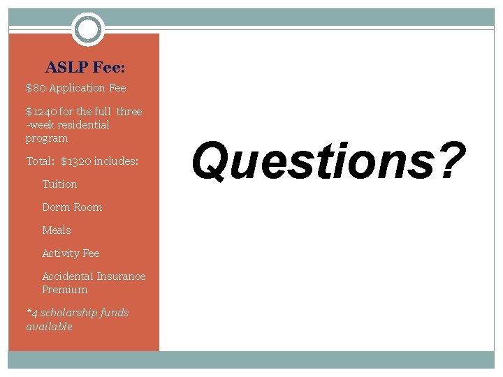 ASLP Fee: $80 Application Fee $1240 for the full three -week residential program Total: