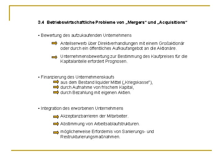 3. 4 Betriebswirtschaftliche Probleme von „Mergers“ und „Acquisitions“ • Bewertung des aufzukaufenden Unternehmens Anteilserwerb