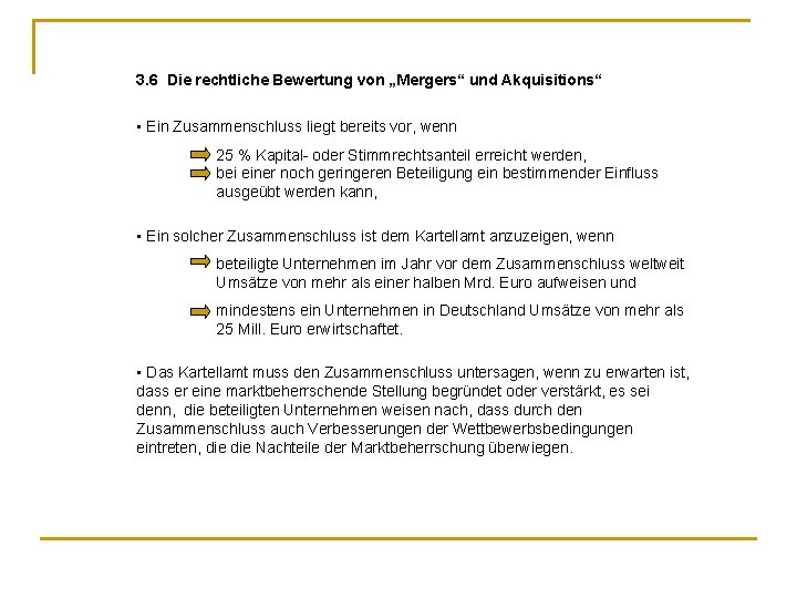 3. 6 Die rechtliche Bewertung von „Mergers“ und Akquisitions“ • Ein Zusammenschluss liegt bereits