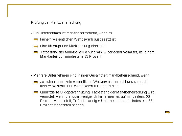 Prüfung der Marktbeherrschung • Ein Unternehmen ist marktbeherrschend, wenn es keinem wesentlichen Wettbewerb ausgesetzt