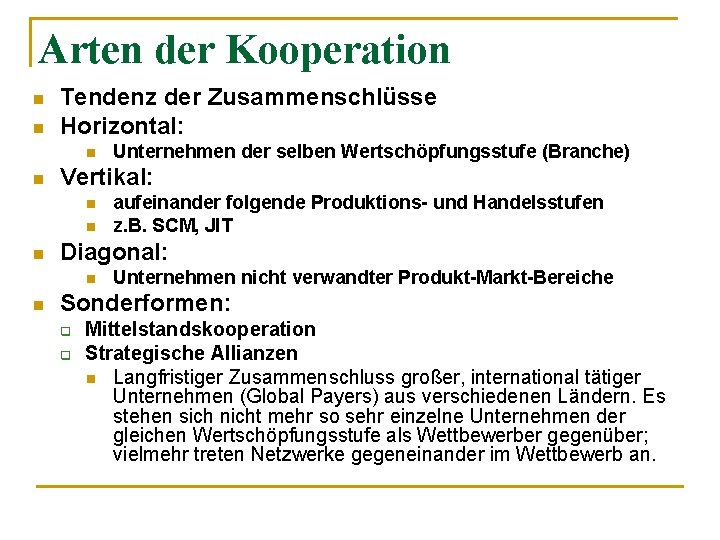 Arten der Kooperation n n Tendenz der Zusammenschlüsse Horizontal: n n Vertikal: n n