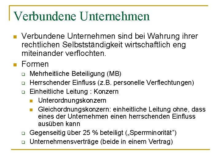 Verbundene Unternehmen n n Verbundene Unternehmen sind bei Wahrung ihrer rechtlichen Selbstständigkeit wirtschaftlich eng
