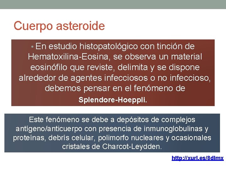 Cuerpo asteroide • En estudio histopatológico con tinción de Hematoxilina-Eosina, se observa un material