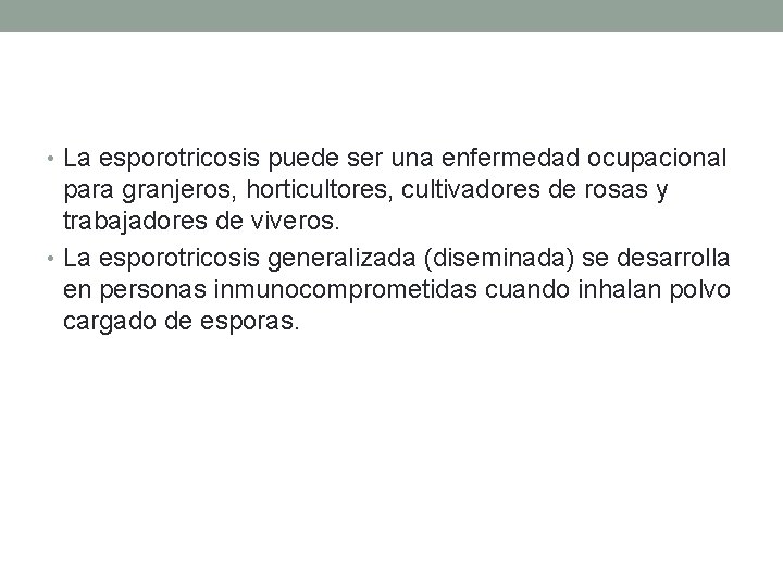 • La esporotricosis puede ser una enfermedad ocupacional para granjeros, horticultores, cultivadores de
