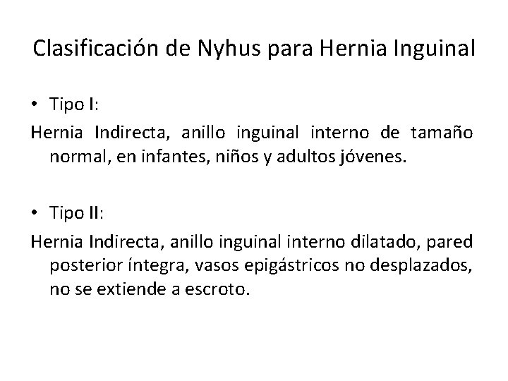 Clasificación de Nyhus para Hernia Inguinal • Tipo I: Hernia Indirecta, anillo inguinal interno