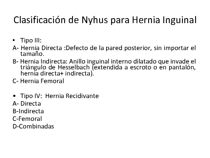 Clasificación de Nyhus para Hernia Inguinal • Tipo III: A- Hernia Directa : Defecto