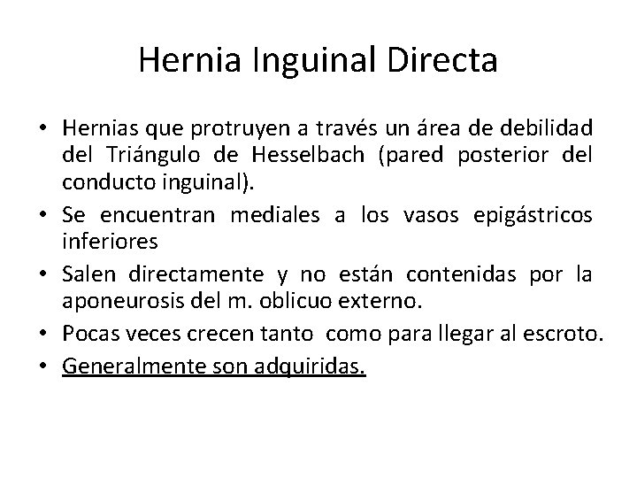 Hernia Inguinal Directa • Hernias que protruyen a través un área de debilidad del