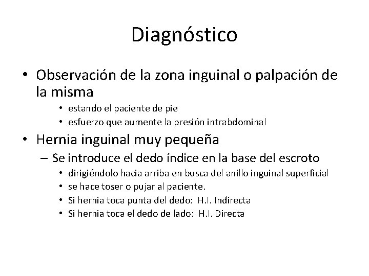 Diagnóstico • Observación de la zona inguinal o palpación de la misma • estando