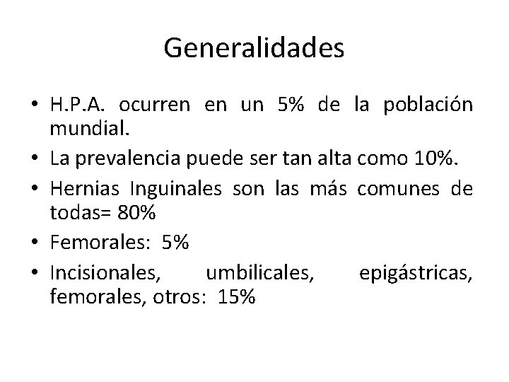 Generalidades • H. P. A. ocurren en un 5% de la población mundial. •