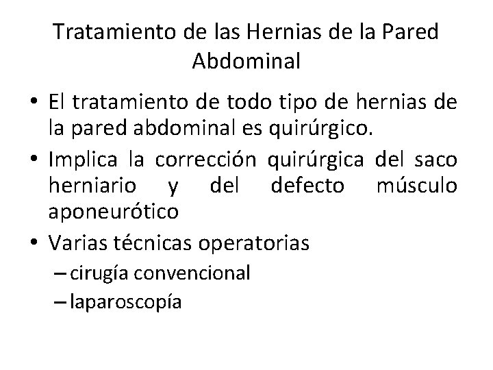 Tratamiento de las Hernias de la Pared Abdominal • El tratamiento de todo tipo