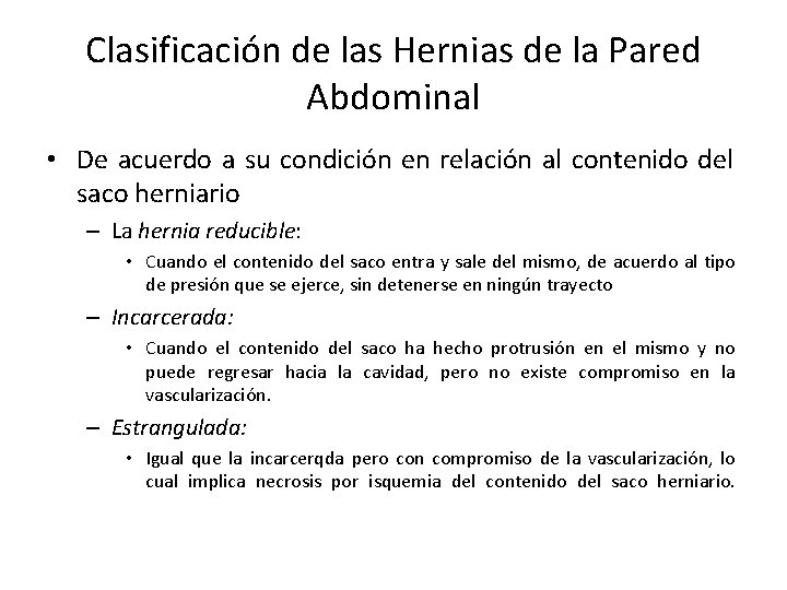 Clasificación de las Hernias de la Pared Abdominal • De acuerdo a su condición