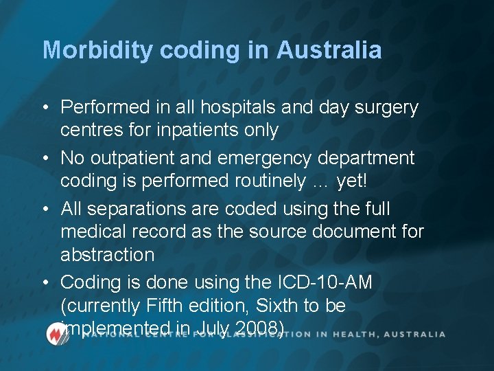 Morbidity coding in Australia • Performed in all hospitals and day surgery centres for