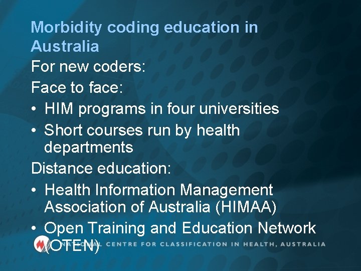 Morbidity coding education in Australia For new coders: Face to face: • HIM programs