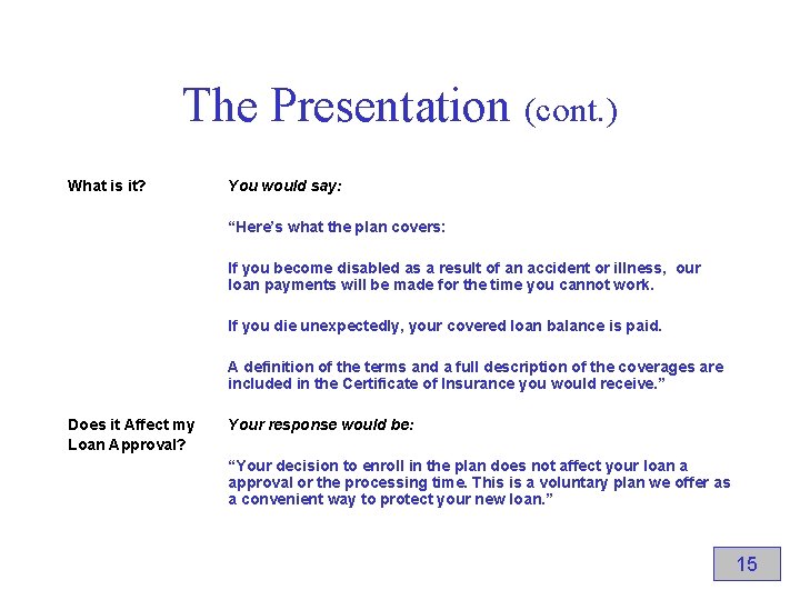 The Presentation (cont. ) What is it? You would say: “Here’s what the plan