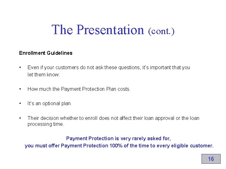 The Presentation (cont. ) Enrollment Guidelines • Even if your customers do not ask