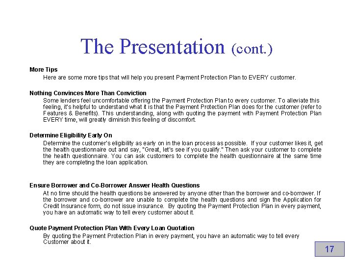The Presentation (cont. ) More Tips Here are some more tips that will help