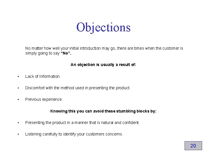 Objections No matter how well your initial introduction may go, there are times when