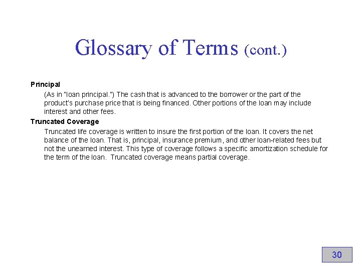 Glossary of Terms (cont. ) Principal (As in “loan principal. ”) The cash that