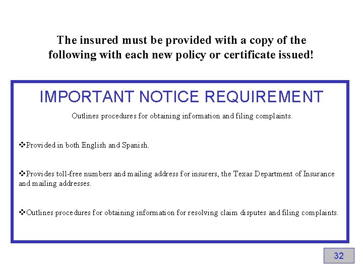 The insured must be provided with a copy of the following with each new