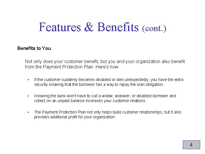 Features & Benefits (cont. ) Benefits to You Not only does your customer benefit,