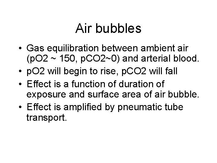 Air bubbles • Gas equilibration between ambient air (p. O 2 ~ 150, p.