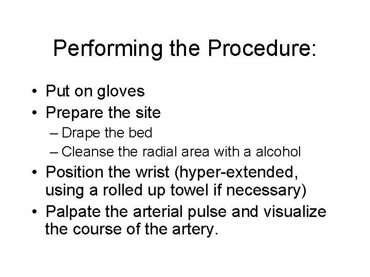 Performing the Procedure: • Put on gloves • Prepare the site – Drape the