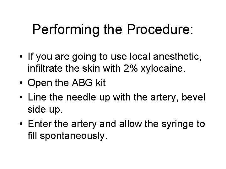 Performing the Procedure: • If you are going to use local anesthetic, infiltrate the