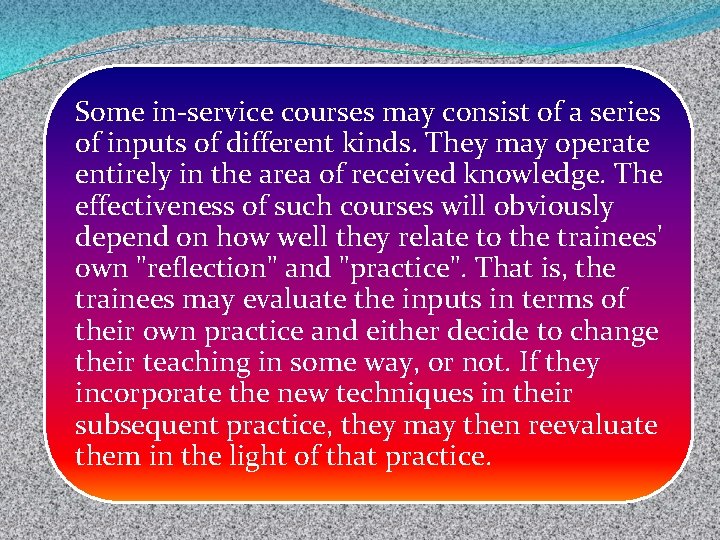 Some in-service courses may consist of a series of inputs of different kinds. They