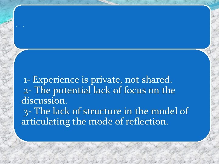 Disadvantages of the use of practice for professional education 1 - Experience is private,