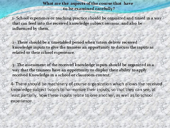 What are the aspects of the course that have to be examined carefully? 1