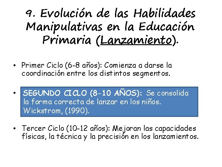 9. Evolución de las Habilidades Manipulativas en la Educación Primaria (Lanzamiento). • Primer Ciclo