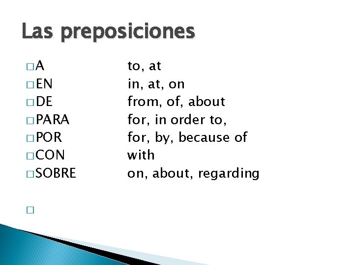 Las preposiciones �A � EN � DE � PARA � POR � CON �