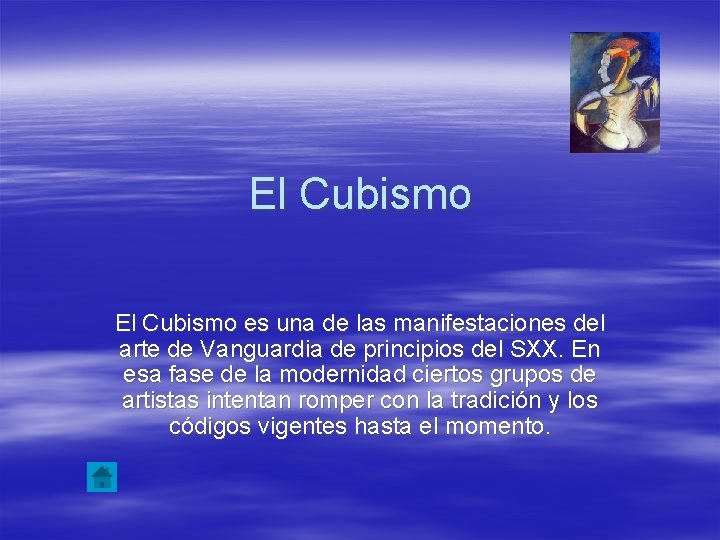 El Cubismo es una de las manifestaciones del arte de Vanguardia de principios del