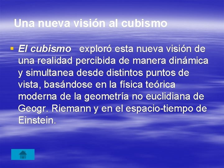 Una nueva visión al cubismo § El cubismo exploró esta nueva visión de una