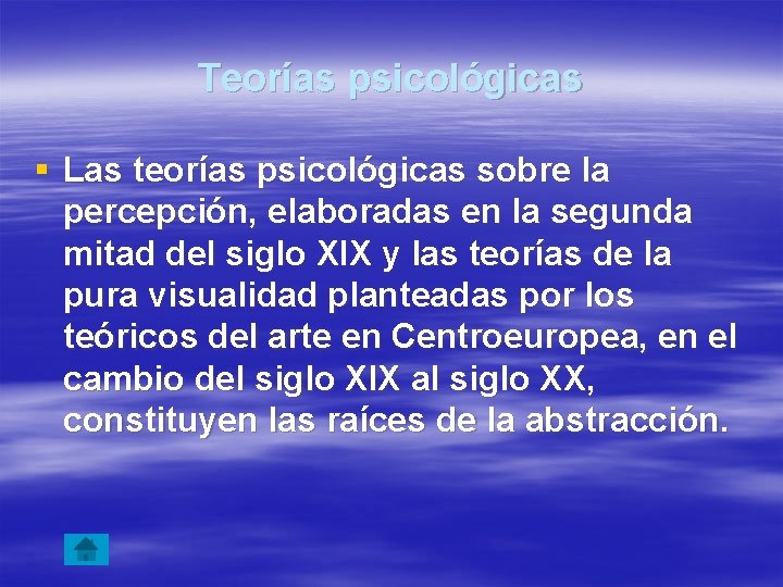 Teorías psicológicas § Las teorías psicológicas sobre la percepción, elaboradas en la segunda mitad