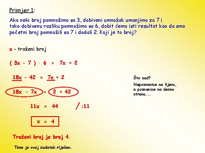 Primjer 1: Ako neki broj pomnožimo sa 3, dobiveni umnožak umanjimo za 7 i