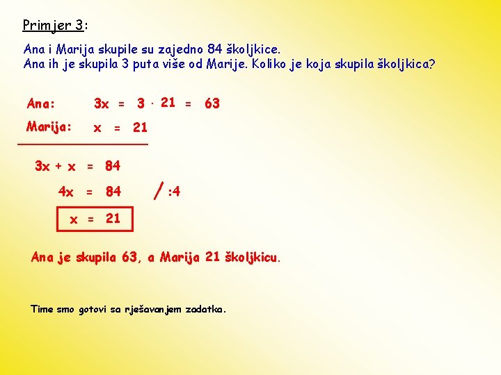 Primjer 3: Ana i Marija skupile su zajedno 84 školjkice. Ana ih je skupila