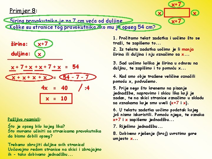 x+7 Primjer 8: x Širina pravokutnika je za 7 cm veća od duljine. Kolike