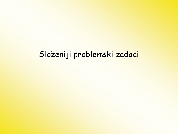 Složeniji problemski zadaci 