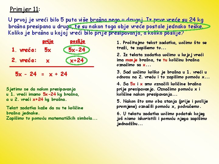 Primjer 11: U prvoj je vreći bilo 5 puta više brašna nego u drugoj.