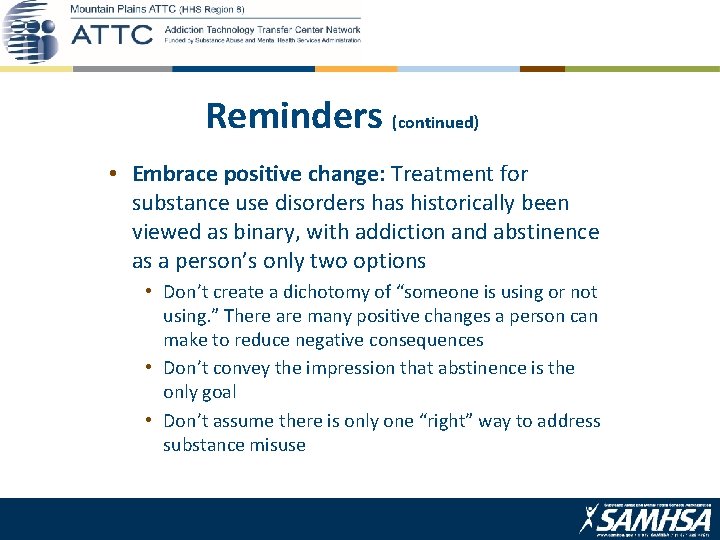 Reminders (continued) • Embrace positive change: Treatment for substance use disorders has historically been