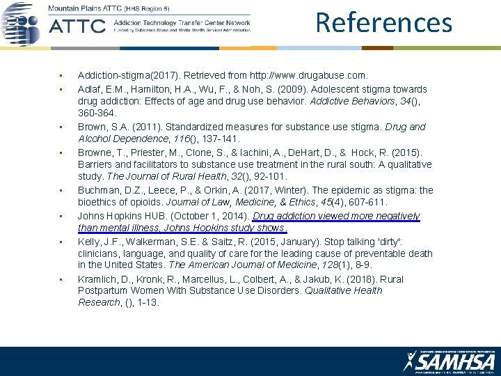 References • • Addiction-stigma(2017). Retrieved from http: //www. drugabuse. com. Adlaf, E. M. ,